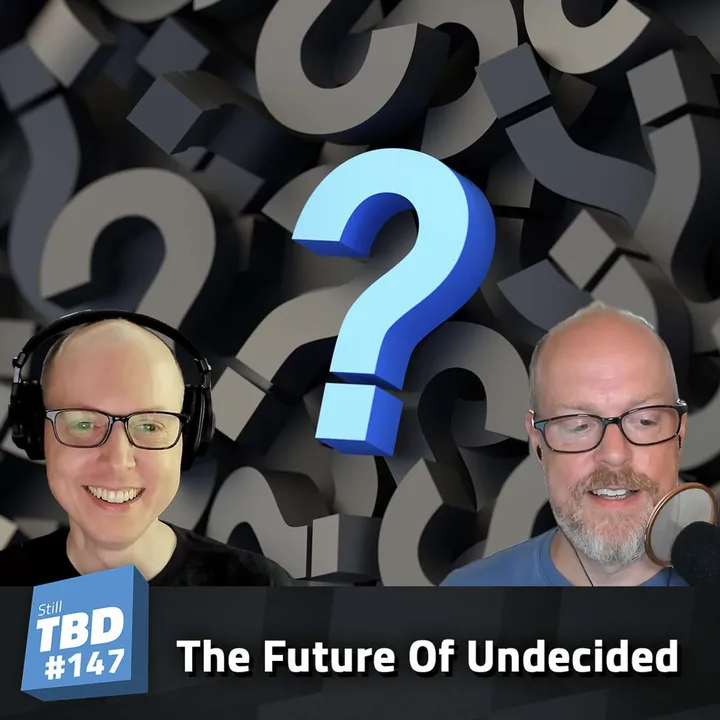 147: The Future of Undecided