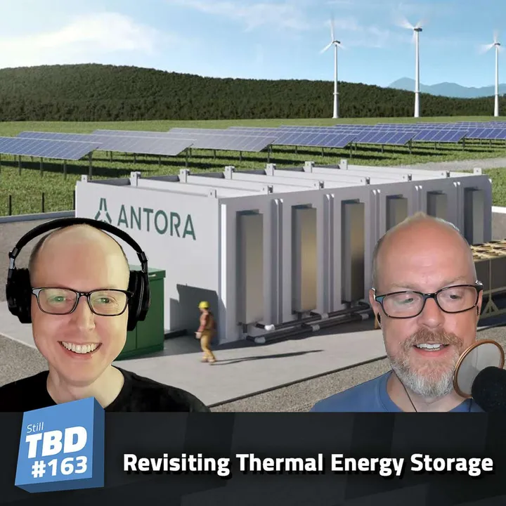 163: Things Are Heating Up - Revisiting Thermal Energy Storage